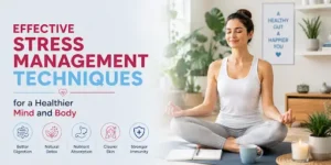 Read more about the article Effective Stress Management Techniques for a Healthier Mind and Body